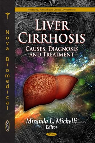 Liver Cirrhosis: Causes, Diagnosis and Treatment (Hepatology Research and Clinical Developments)
