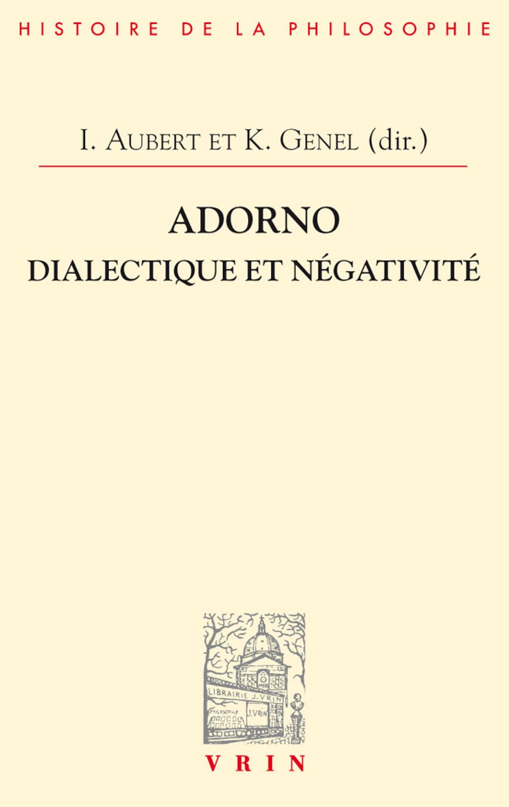 Adorno: Dialectique Et Negativite (Bibliotheque D'histoire De La Philosophie)