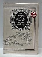 A History of Bermuda and Its Paper Money, Sterling and Decimal B000LCA94Y Book Cover