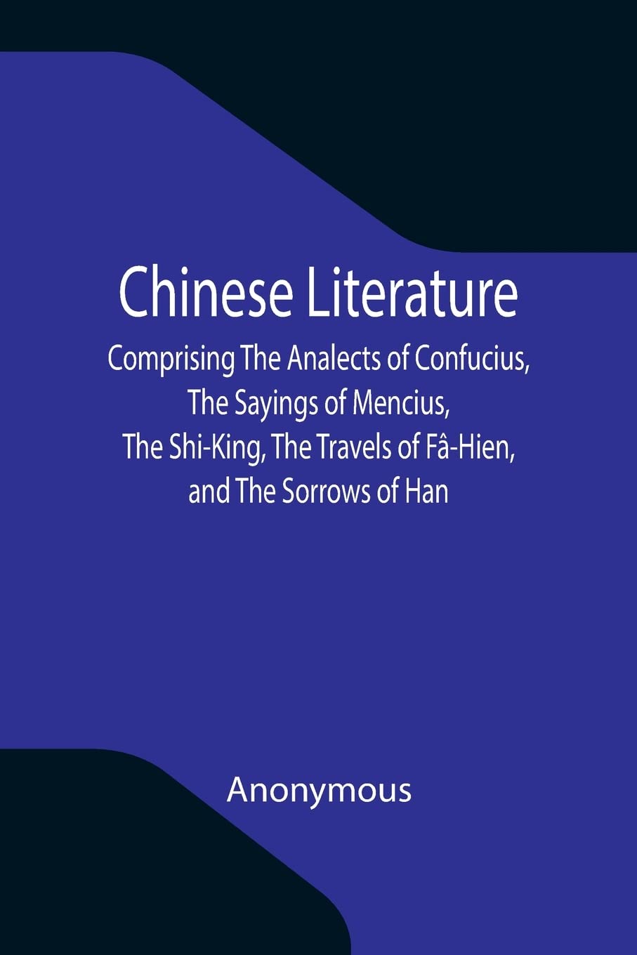 Chinese Literature; Comprising The Analects of Con