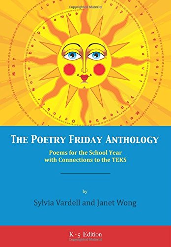 The Poetry Friday Anthology (TEKS K-5 version): Poems for the School Year with Connections to the TEKS