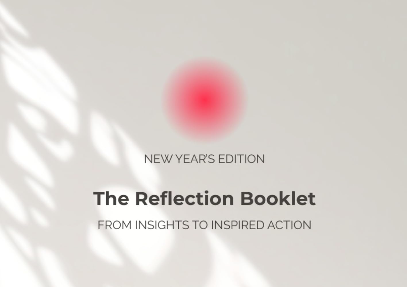 The Reflection Booklet | New Year's Edition: From insights to inspired action
