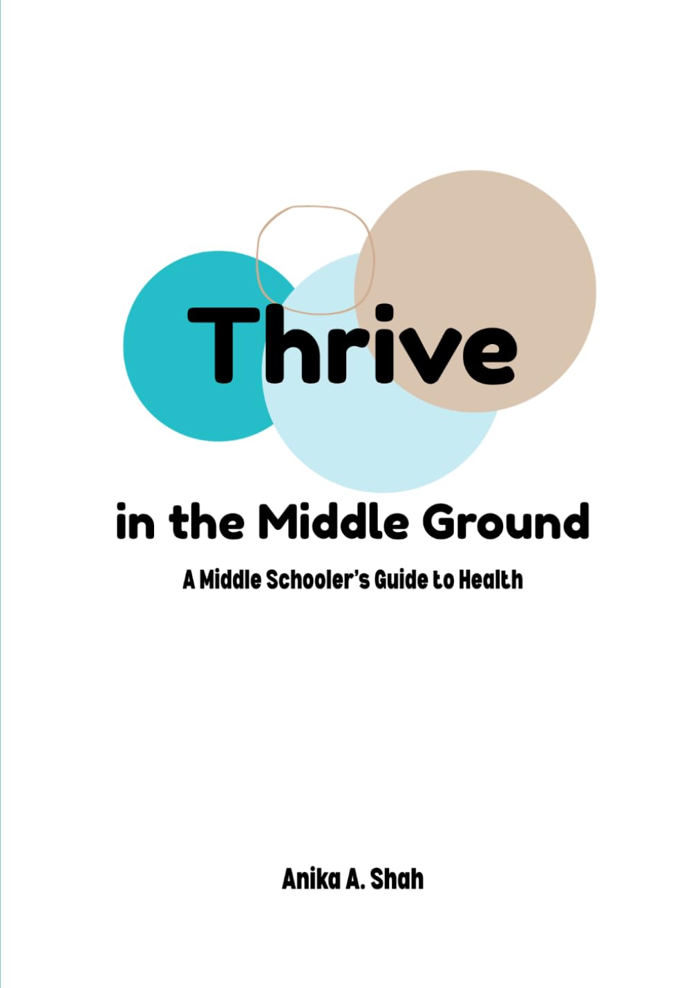 Thrive in the Middle Ground: A Middle Schooler's Guide to Health