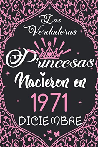Las Verdaderas Princesas Nacieron en 1971 Diciembre: Regalo de cumpleaños de 49 años para mujeres cuaderno forrado cuaderno de cumpleaños regalo de, ... niñas, tía, novia , 6 * 9 pulgadas 120 pagina