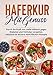 Haferkur mit Genuss: Durch die Kraft von Hafer effektiv gegen Diabetes und Fettleber vorgehen. Inklusive 60 leckere Haferflocken Rezepte