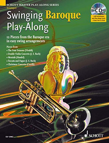 Swinging Baroque Play-along for Trumpet: 12 Pieces from the Baroque Era in Easy Swing Arrangements (Schott Master Play-along Series)