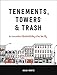 Tenements, Towers & Trash: An Unconventional Illustrated History of New York City