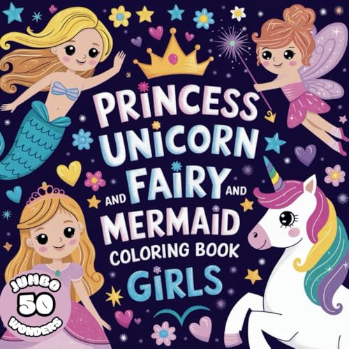 Princess Unicorn Fairy Mermaid - Big Book for Girls with amazing and cute and magical wonders.: Coloring Book Bold Easy lines, fun for hours for Kids ... ideal gift. (Coloring Books for Girls 4-8)