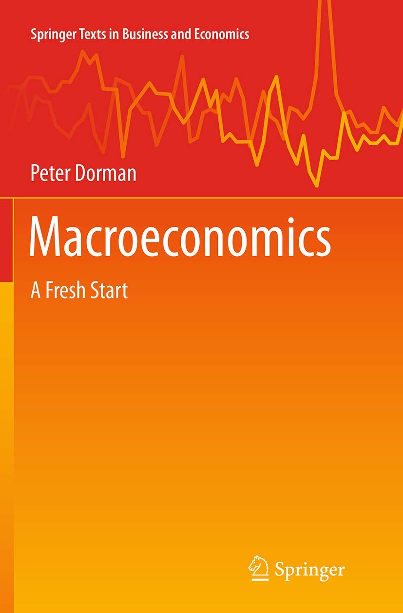 洋書 Macroeconomics: A Fresh Start Macroeconomics: A Fresh Start: Dorman, Peter: 9783662522486: Books