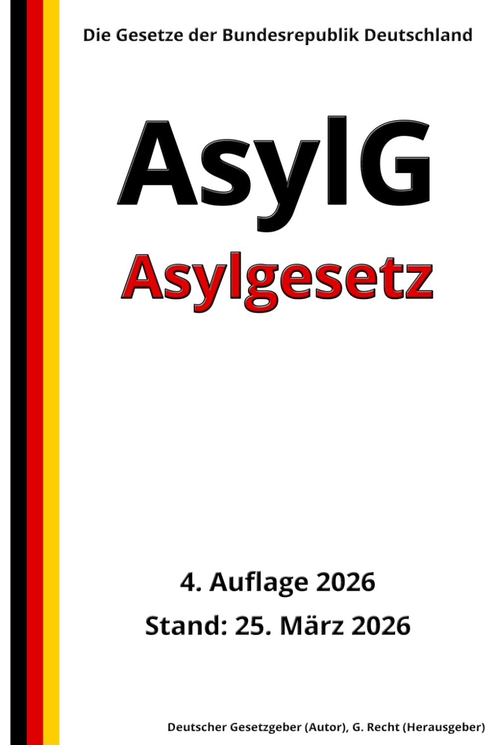 Asylgesetz - AsylG, 4. Auflage 2026: Die Gesetze der Bundesrepublik Deutschland