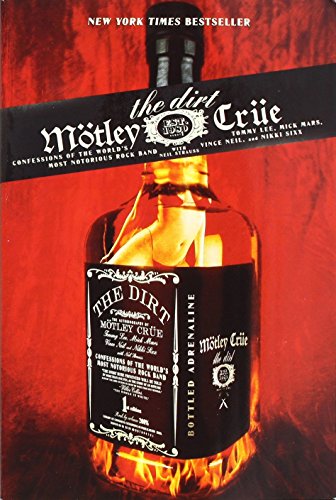 The Dirt: Confessions of the World's Most Notorious Rock Band by ...