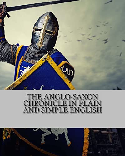 The Anglo-Saxon Chronicle In Plain And Simple English