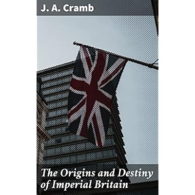 The Origins and Destiny of Imperial Britain