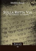 Sulla retta via. Un testimone scomodo 1291802398 Book Cover