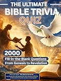  THE ULTIMATE BIBLE TRIVIA QUIZ.: 2000 Fill-In-The-Blank Questions from Genesis to Revelation.