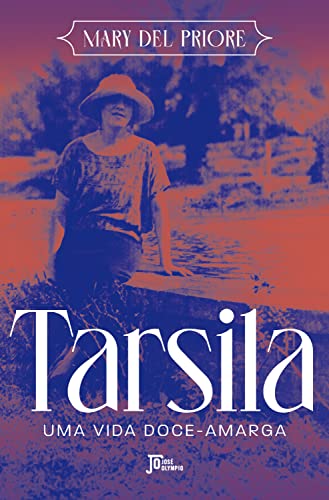 Tarsila: Uma vida doce-amarga - Priore, Mary Del