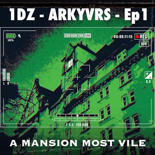 1dZ-01: Arkyvrs - A Mansion Most Vile - Ep1