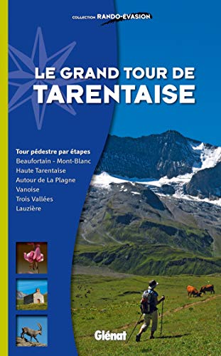 Télécharger Le grand tour de Tarentaise: Beaufortain/Mont-Blanc, Haute-Tarentaise, Vanoise, Trois Vallées, Lauz Livre eBook France