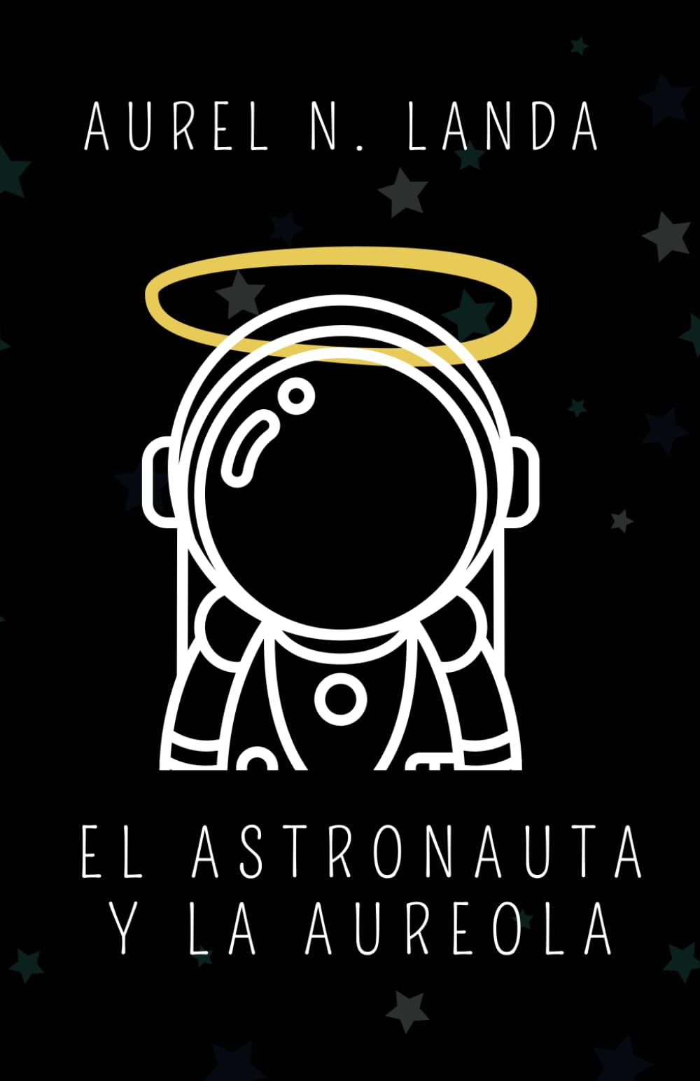El Astronauta y la Aureola (Spanish Edition)