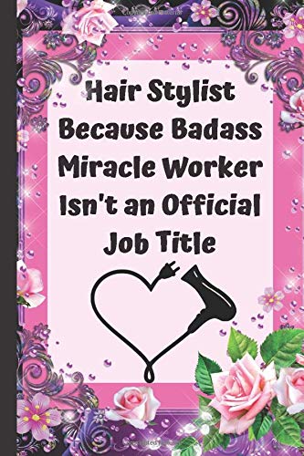 Télécharger Hair Stylist Because Badass Miracle Worker Isn't an Official Job Title: Lined Journal Notebook for H Livre PDF Gratuit