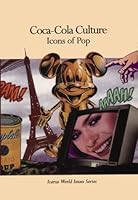 Coca-Cola Culture: Icons of Pop (Icarus World Issues Series) 082391593X Book Cover