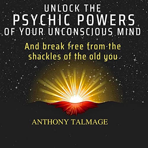 Unlock the Psychic Powers of Your Unconscious Mind by Anthony Talmage episode artwork