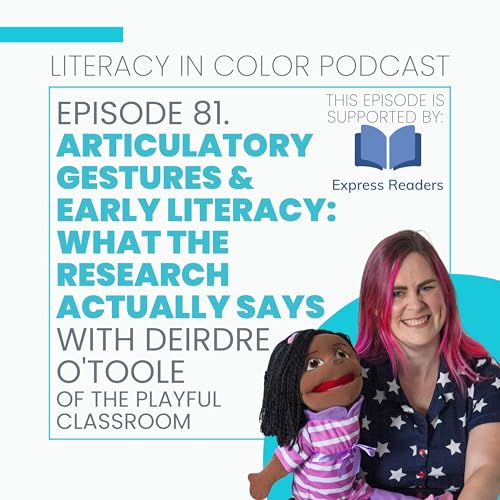 81. Articulatory Gestures and Early Literacy: What the Research Actually Says with Deirdre O'Toole, The Playful Classroom