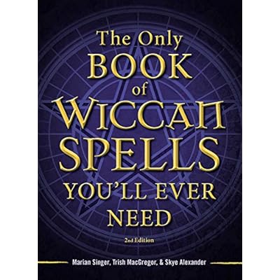 The Only Book of Wiccan Spells You'll Ever Need