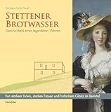  Stettener Brotwasser. Geschichte(n) eines legendären Weines: Von starkem Wein, starken Frauen und höfischem Glanz im Remstal