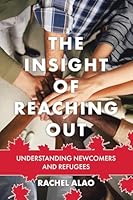The Insight of Reaching Out: Understanding Newcomers and Refugees 1834187427 Book Cover