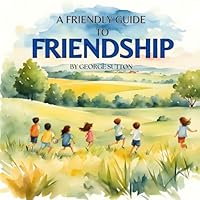 A Friendly Guide To Friendship B0D326WYJJ Book Cover