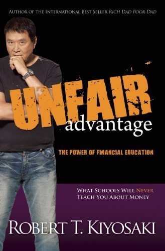 Unfair Advantage by Kiyosaki, Robert T.. (Plata Publishing,2011) [Paperback]