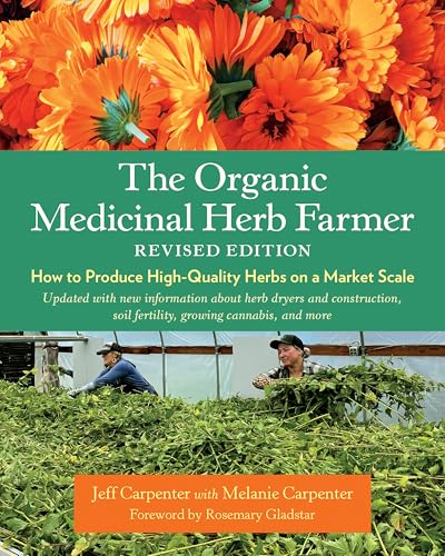 The Organic Medicinal Herb Farmer, Revised Edition: How to Produce High-Quality Herbs on a Market Scale (English Edition)