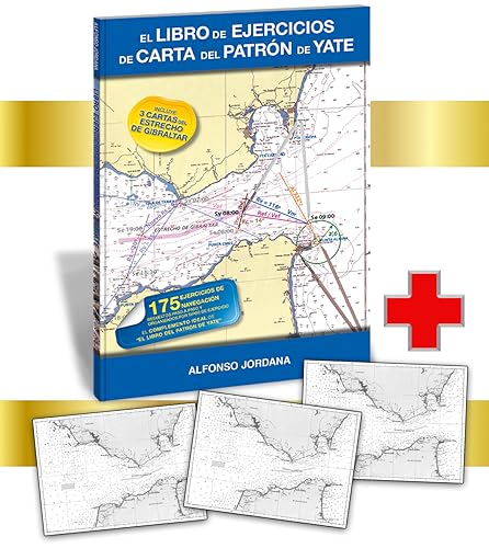 PATRÓN DE YATE.175 EJERCICIOS DE NAVEGACIÓN RESUELTOS Y EXPLICADOS PASO A PASO (Incluye tres cartas del Estrecho) (LIBROS NAUTICOS)