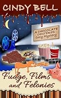 Fudge, Films and Felonies 1540331849 Book Cover