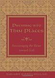 Pressing into Thin Places: Encouraging the Heart toward God