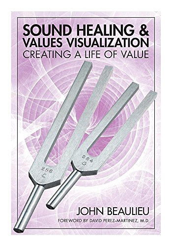 Télécharger Sound Healing & Values Visualization: Creating a Life of Value Francais PDF