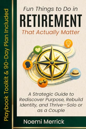 Fun Things to Do in Retirement That Actually Matter: A Strategic ...