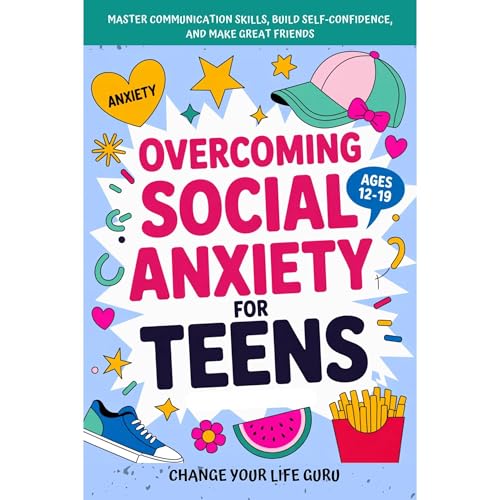 Overcoming Social Anxiety for Teens Audiolibro Por Change Your Life Guru arte de portada