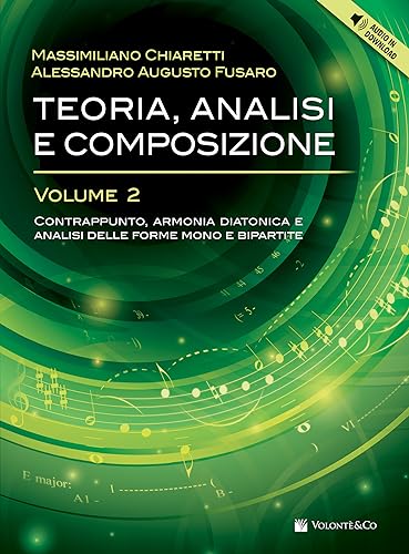 Teoria, analisi e composizione. Con Audio in download. Contrappunto, armonia diatonica e analisi delle forme mono e bipartite. Con ear-training e solfeggio (Vol. 2