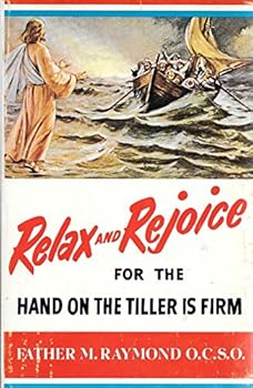 Relax and Rejoice, For the Hand On the Tiller Is Firm