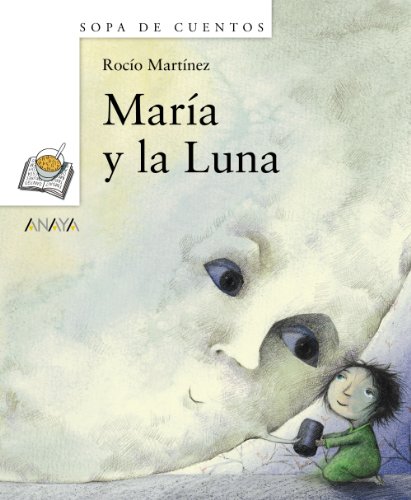 María y la Luna (Primeros Lectores (1-5 Años) - Sopa De Cuentos) María y la Luna (Primeros Lectores (1-5 Años) - Sopa De Cuentos)