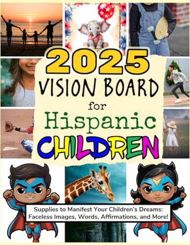 2025 Vision Board for Hispanic Children: Supplies to Manifest Your Children's Dreams: Faceless Images, Words, Affirmations, and More! (Vision Boards to Shape Your Future) image 2