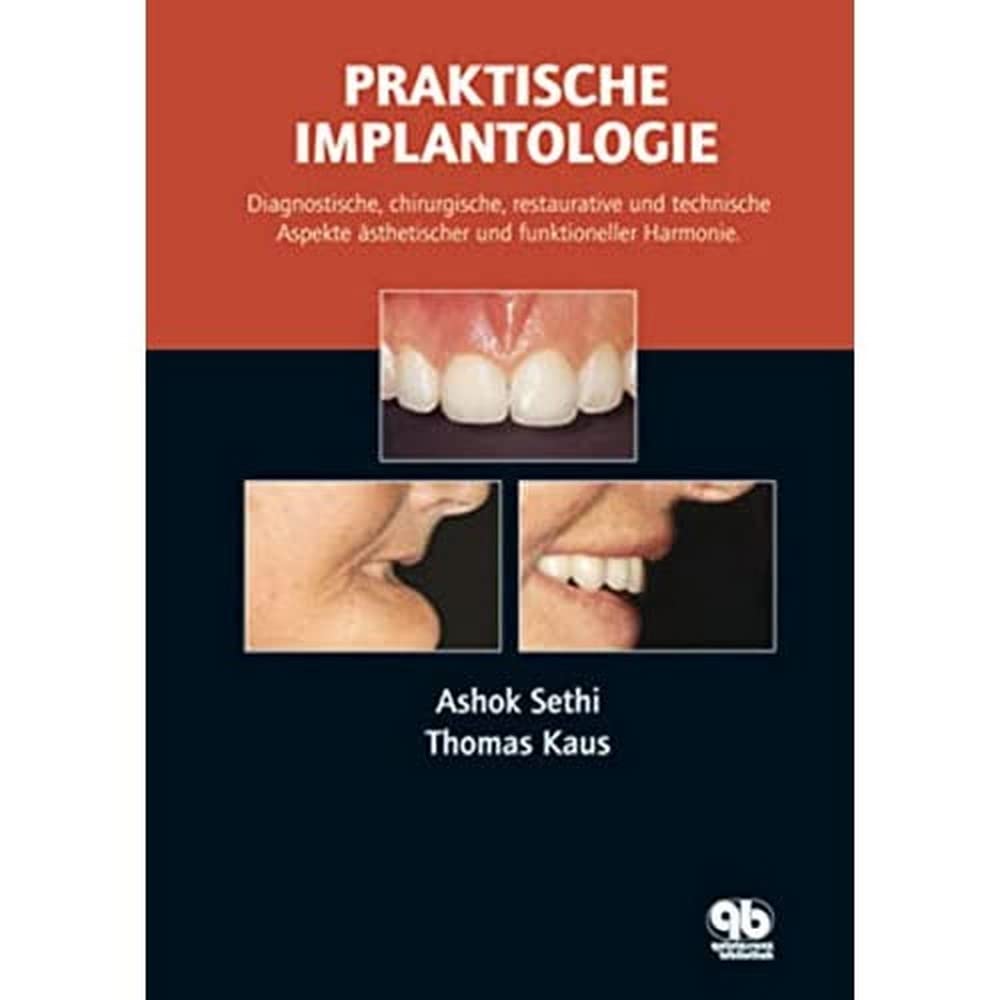 Praktische Implantologie: Diagnostische, chirurgische, restaurative und technische Aspekte ästhetischer und funktioneller Harmonie