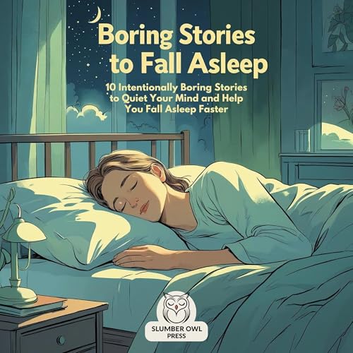 Boring Stories to Fall Asleep: 10 Intentionally Boring Stories to...