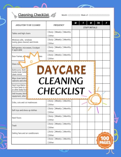 Daycare Cleaning Checklist: Daily Weekly & Monthly Cleaning Schedule for Childcare Center, Preschool, & In Home Daycare | 100 Pages