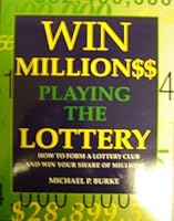 Win Millions Playing the Lottery: How to Form a Lottery Club and Win Your Share of Millions 0963732919 Book Cover