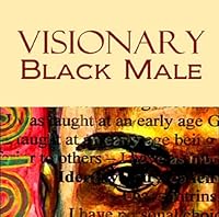 Visionary Black Male: Strategies to Help Develop Black Boys Who Can Imagine and Achieve Their Dreams 0578099845 Book Cover