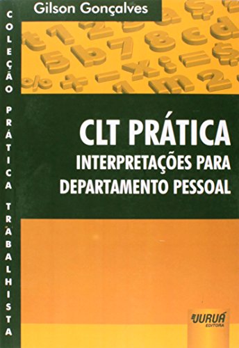 CLT Prática - Interpretações para Departamento Pessoal: Coleção Prática trabalhista