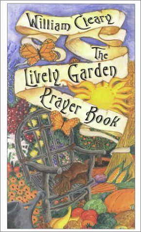The Lively Garden Prayer Book: Prayers of Backyard Creation from A to Z